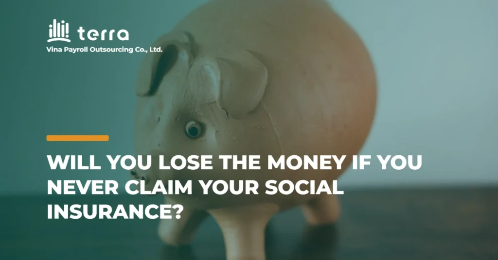 Unclaimed Social Insurance in Vietnam: will you lose the money?