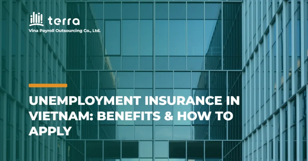 Unemployment Insurance in Vietnam: Benefits & How to Apply