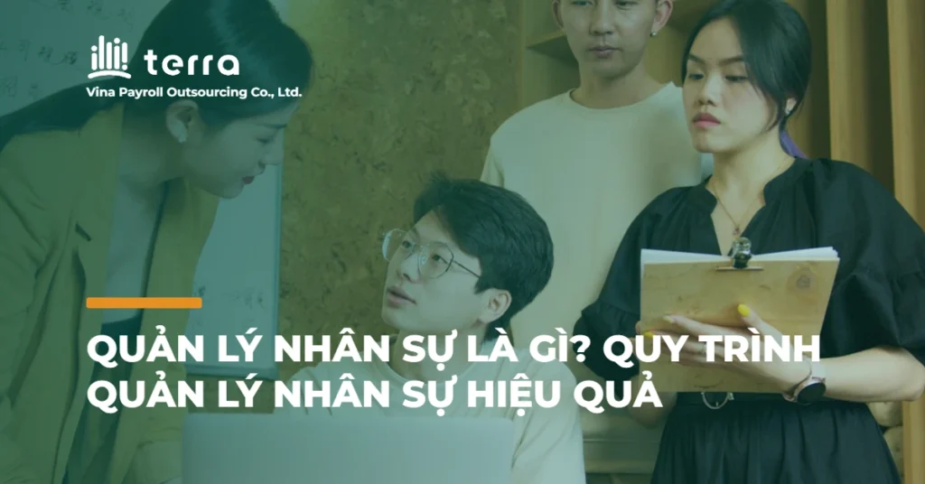 Quản lý nhân sự là gì? Quy trình quản lý nhân sự hiệu quả