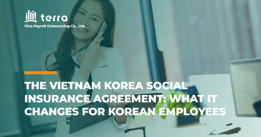 The Vietnam Korea Social Insurance agreement: what it changes for Korean employees