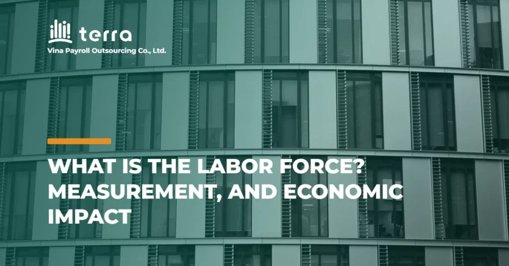 What is the labor force? measurement, and economic impact