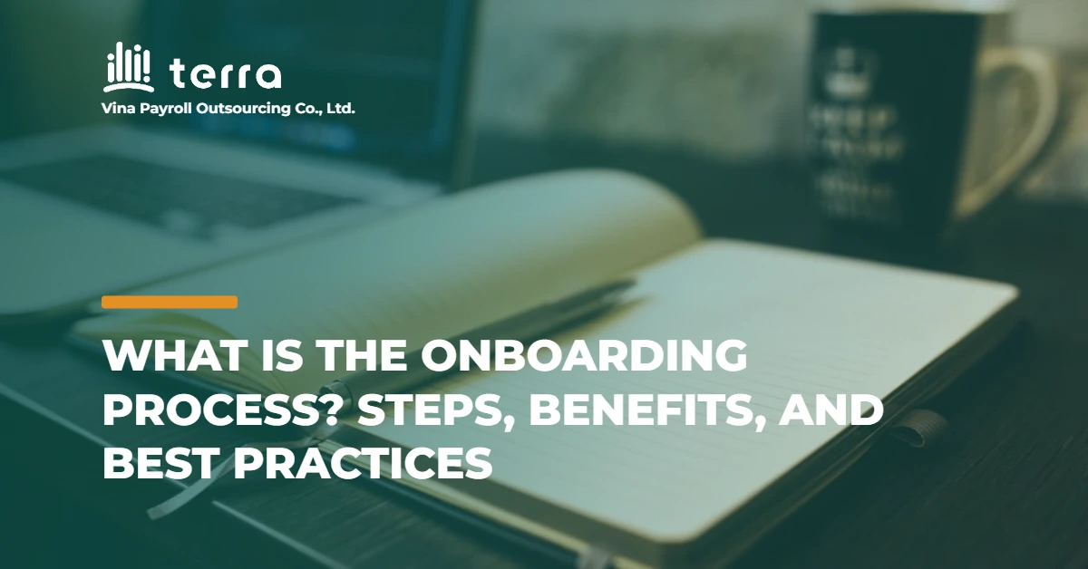 What Is the Onboarding Process? Steps, Benefits, and Best Practices