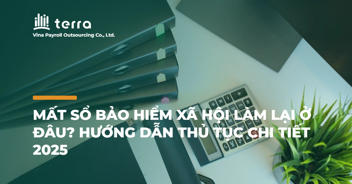 Mất sổ bảo hiểm xã hội làm lại ở đâu? Hướng dẫn thủ tục chi tiết 2025