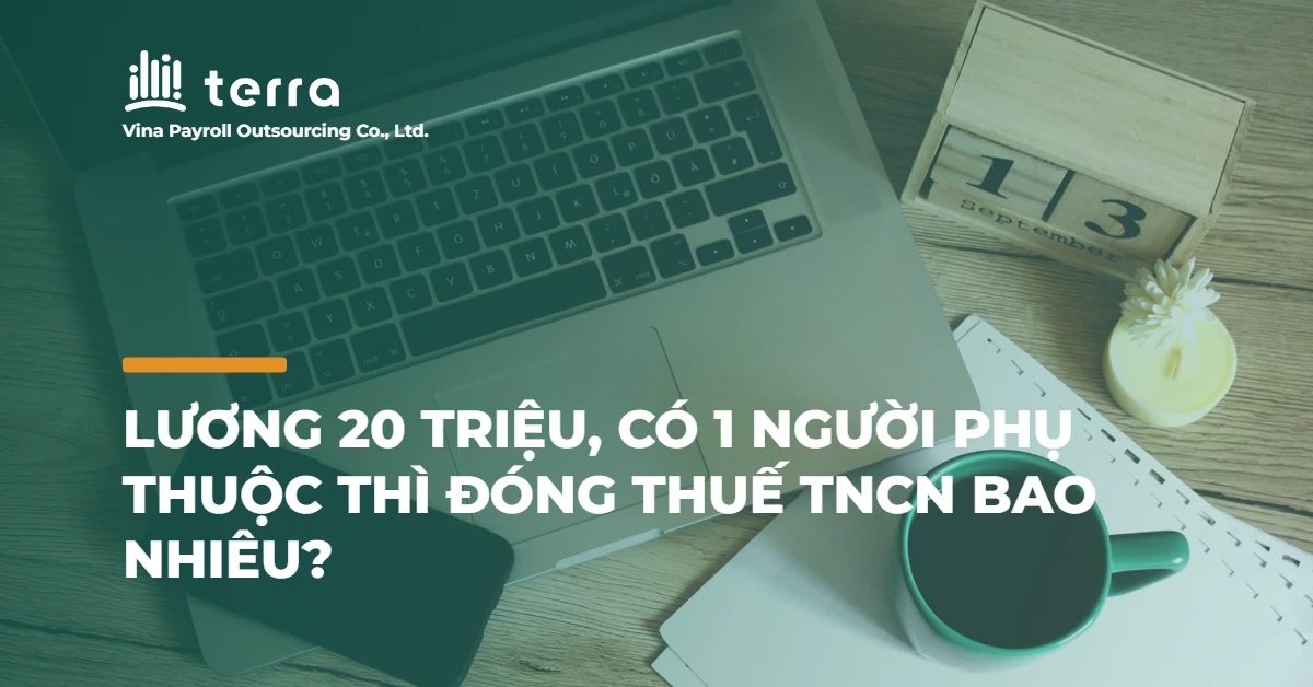 Lương 20 triệu, có 1 người phụ thuộc thì đóng thuế TNCN bao nhiêu?