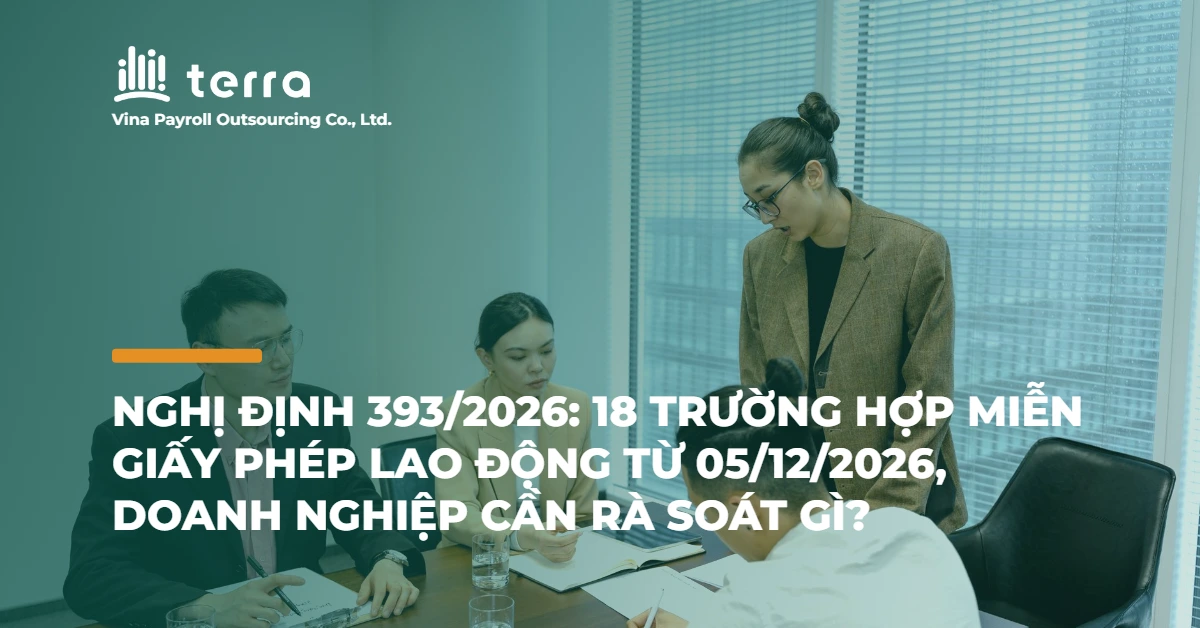 Nghị định 393/2026: 18 trường hợp miễn giấy phép lao động từ 05/12/2026, doanh nghiệp cần rà soát gì?