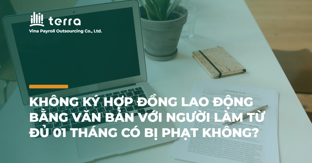 Không ký hợp đồng lao động bằng văn bản với người làm từ đủ 01 tháng có bị phạt không?