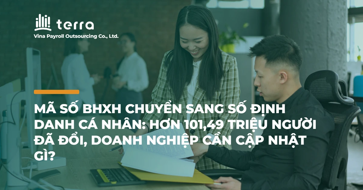 Mã số BHXH chuyển sang số định danh cá nhân: hơn 101,49 triệu người đã đổi, doanh nghiệp cần cập nhật gì?