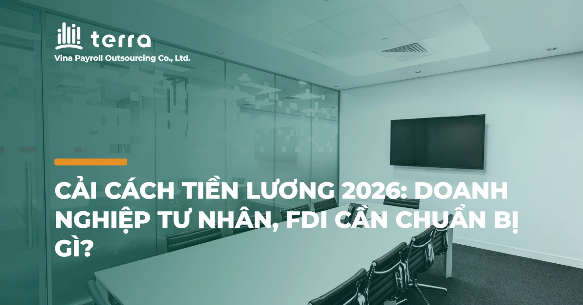 Cải cách tiền lương 2026: doanh nghiệp tư nhân, FDI cần chuẩn bị gì?