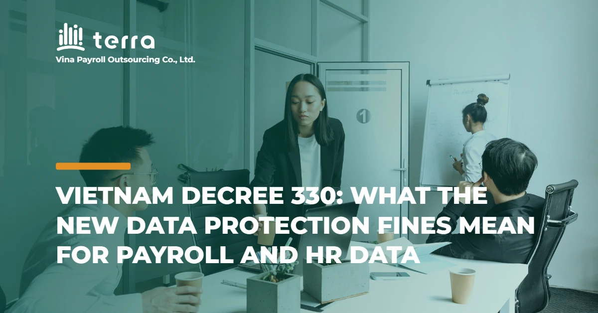 Vietnam Decree 330: what the new data protection fines mean for payroll and HR data