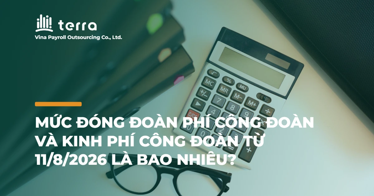 Mức đóng đoàn phí công đoàn và kinh phí công đoàn từ 11/8/2026 là bao nhiêu?