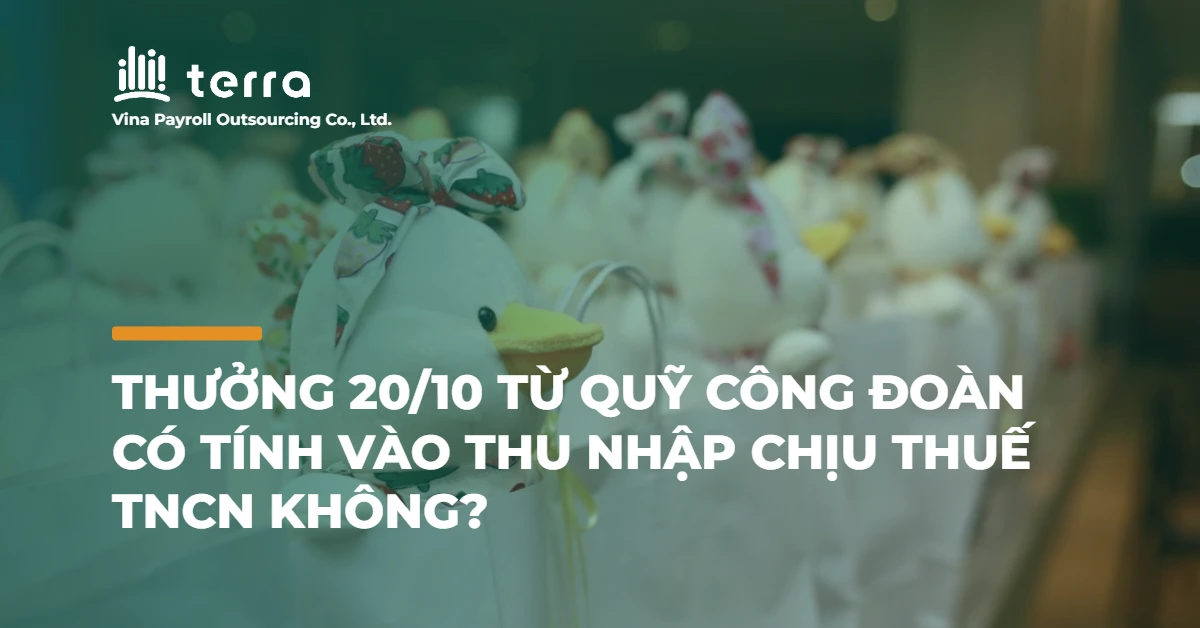 Thưởng 20/10 từ quỹ công đoàn có tính vào thu nhập chịu thuế TNCN không?